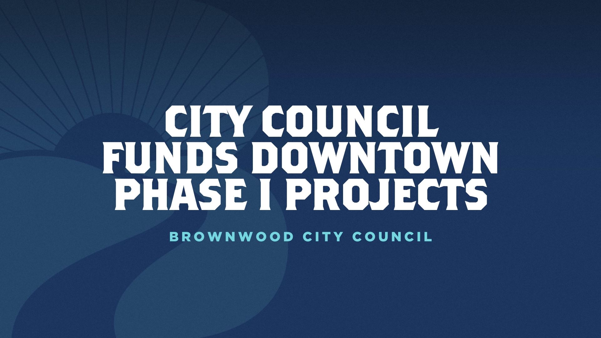 City Council funds downtown phase I projects. 